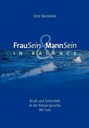 Cover image for FrauSein & MannSein in Balance: Kraft und Schoenheit in der Koerpersprache der Lust