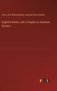 Cover image for English Painters, with a Chapter on American Painters