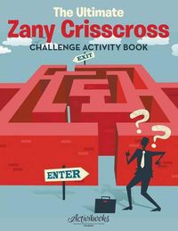 Cover image for The Ultimate Zany Crisscross Challenge Activity Book