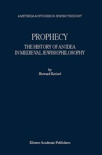 Cover image for Prophecy: The History of an Idea in Medieval Jewish Philosophy