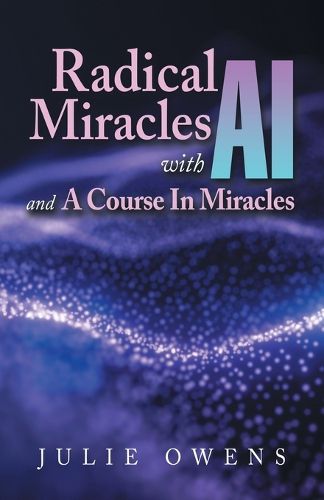 Cover image for Radical Miracles with AI and A Course In Miracles