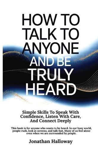 Cover image for How to Talk to Anyone and Be Truly Heard
