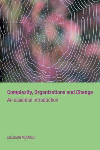 Cover image for Complexity, Organizations and Change: An Essential Introduction