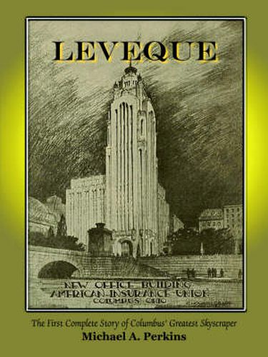 Cover image for Leveque: The First Complete Story of Columbus' Greatest Skyscraper