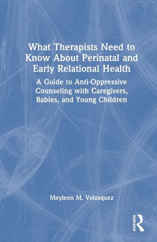 What Therapists Need to Know About Perinatal and Early Relational Health