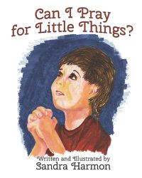Cover image for Can I Pray for Little Things?