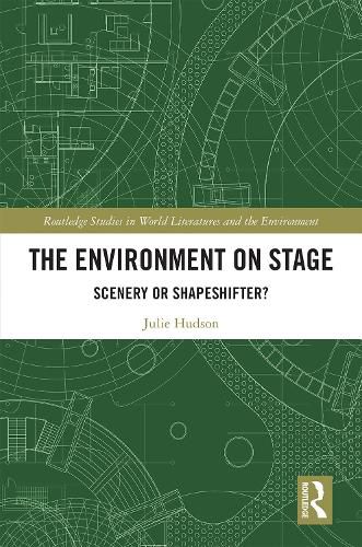 Cover image for The Environment on Stage: Scenery or Shapeshifter?