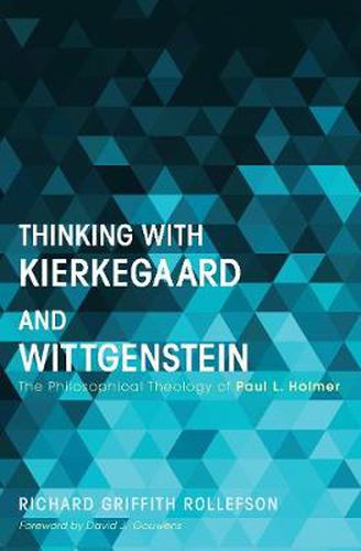 Cover image for Thinking with Kierkegaard and Wittgenstein: The Philosophical Theology of Paul L. Holmer
