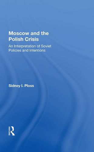 Cover image for Moscow and the Polish Crisis: An Interpretation of Soviet Policies and Intentions