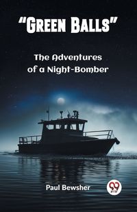 Cover image for Green BallsThe Adventures of a Night-Bomber (Edition2023)