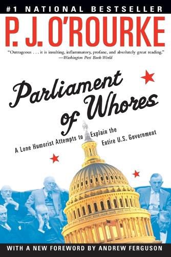 Cover image for Parliament of Whores: A Lone Humorist Attempts to Explain the Entire U.S. Government