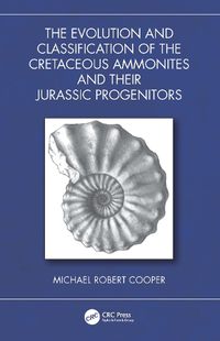 Cover image for The Evolution and Classification of the Cretaceous Ammonites and their Jurassic Progenitors