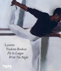 Cover image for Lynette Yiadom-Boakye: Fly In League With The Night