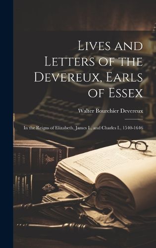 Cover image for Lives and Letters of the Devereux, Earls of Essex