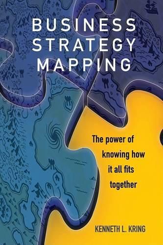 Cover image for Business Strategy Mapping: The Power of Knowing How It All Fits Together