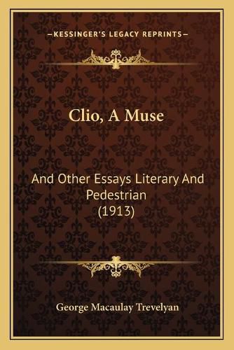 Cover image for Clio, a Muse: And Other Essays Literary and Pedestrian (1913)