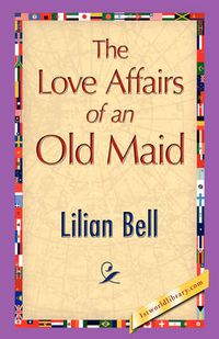 Cover image for The Love Affairs of an Old Maid