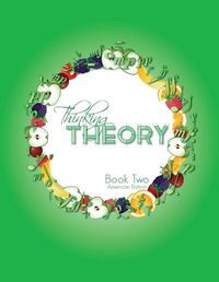 Cover image for Thinking Theory Book Two (American Edition): Straight-forward, practical and engaging music theory for young students