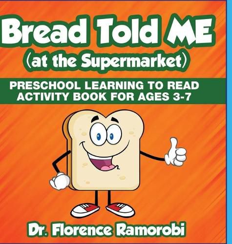 Cover image for Bread Told Me at the Supermarket: Reading Aloud to Children to Teach Kids How to Reading and Develop language Skills Ages 3-8