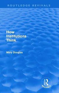 Cover image for How Institutions Think (Routledge Revivals)