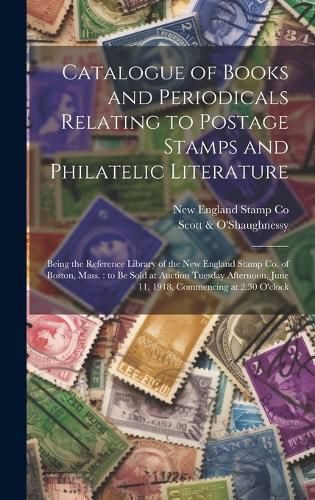 Cover image for Catalogue of Books and Periodicals Relating to Postage Stamps and Philatelic Literature