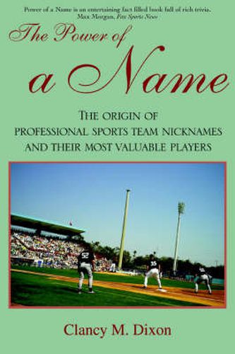 Cover image for The Power of a Name: The Origin of Professional Sports Team Nicknames and Their Most Valuable Players