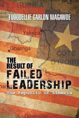 Cover image for The Result of Failed Leadership: The Republic of Liberia