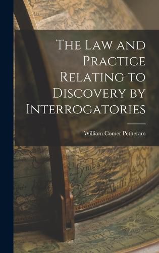 Cover image for The Law and Practice Relating to Discovery by Interrogatories