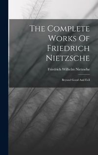 Cover image for The Complete Works Of Friedrich Nietzsche