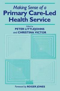 Cover image for Making Sense of a Primary Care-Led Health Service