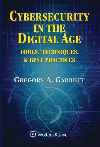 Cover image for Cybersecurity in the Digital Age: Tools, Techniques, & Best Practices