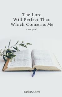 Cover image for The Lord Will Perfect That Which Concerns Me