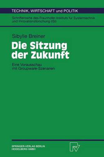 Cover image for Die Sitzung Der Zukunft: Eine Vorausschau Mit Groupware-Szenarien