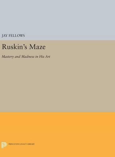 Cover image for Ruskin's Maze: Mastery and Madness in His Art