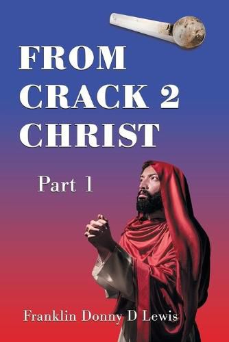 From Crack 2 Christ: Part 1