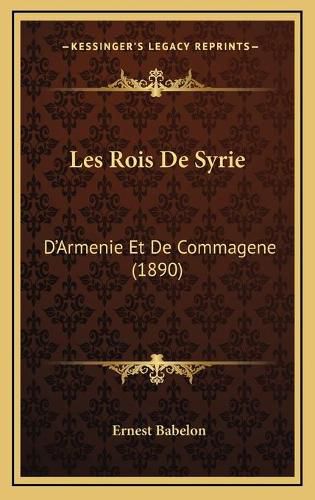 Les Rois de Syrie: D'Armenie Et de Commagene (1890)