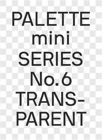 Cover image for PALETTE mini 06: Transparent: Transparencies in design