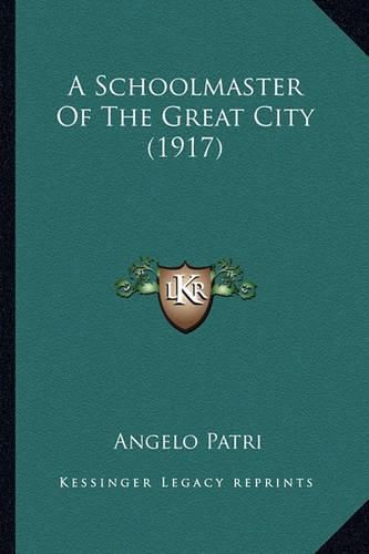 Cover image for A Schoolmaster of the Great City (1917)