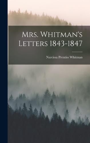 Cover image for Mrs. Whitman's Letters 1843-1847