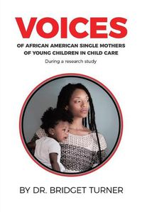 Cover image for Voices of African American Single Mothers of Young Children in Child Care