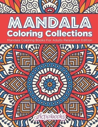 Mandala Coloring Collections: Mandala Coloring Books For Adults Relaxation Edition