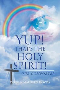 Cover image for Yup! That's the Holy Spirit!: Our Comforter