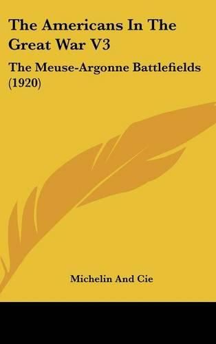 Cover image for The Americans in the Great War V3: The Meuse-Argonne Battlefields (1920)