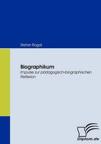 Cover image for Biographikum: Impulse zur padagogisch-biografischen Reflexion