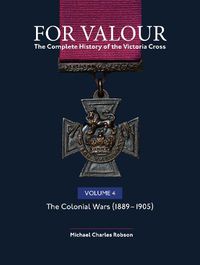 Cover image for For Valour The Complete History of The Victoria Cross Volume Four: The Victorian Wars from 1896