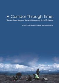 Cover image for A Corridor Through Time: the archaeology of the A55 Anglesey Road Scheme