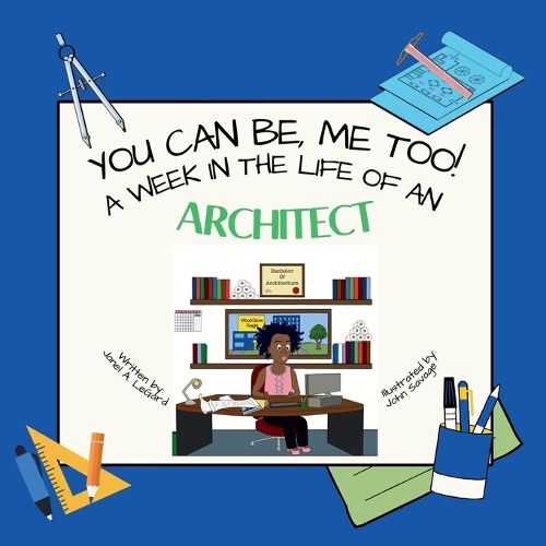 Cover image for You Can Be, ME TOO! A week in the life of an Architect