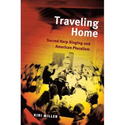 Cover image for Traveling Home: Sacred Harp Singing and American Pluralism