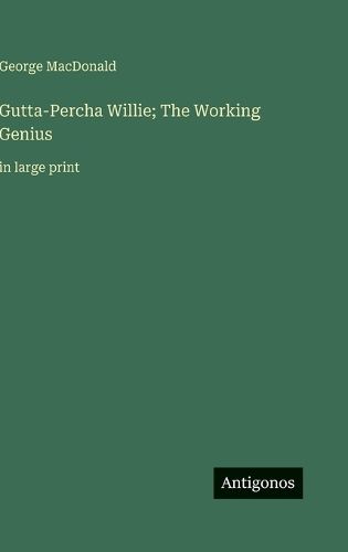 Cover image for Gutta-Percha Willie; The Working Genius