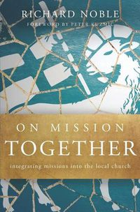 Cover image for On Mission Together: Integrating Missions into the Local Church